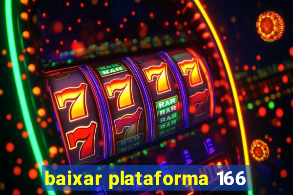 baixar plataforma 166